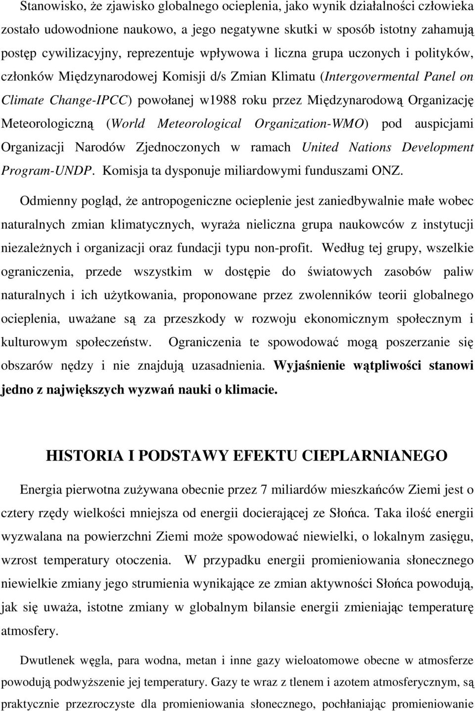 Meteorologiczną (World Meteorological Organization-WMO) pod auspicjami Organizacji Narodów Zjednoczonych w ramach United Nations Development Program-UNDP.