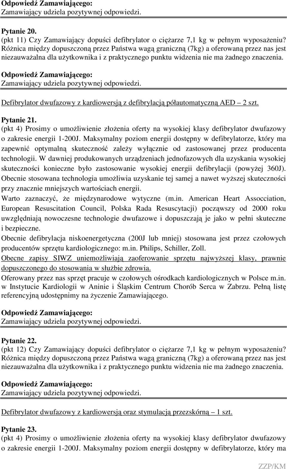 Defibrylator dwufazowy z kardiowersją z defibrylacją półautomatyczną AED 2 szt. Pytanie 21.