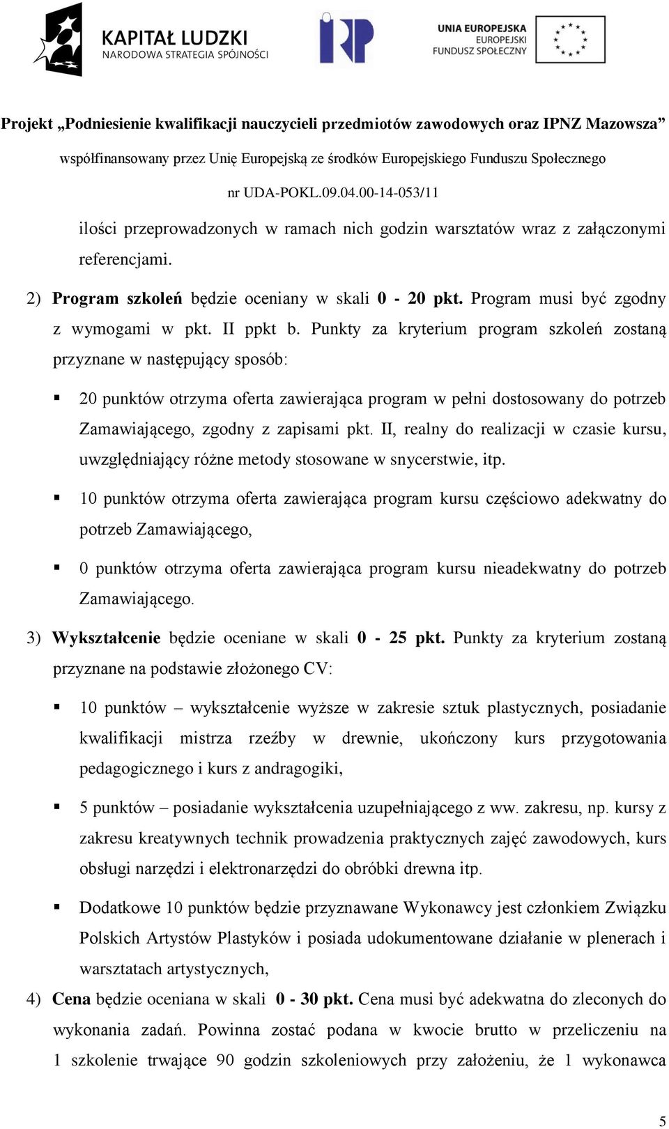 II, realny do realizacji w czasie kursu, uwzględniający różne metody stosowane w snycerstwie, itp.