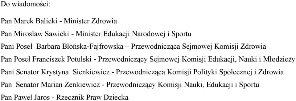 Komisji Edukacji, Nauki i Młodzieży Pani Senator Krystyna Sienkiewicz - Przewodnicząca Komisji Polityki Społecznej i