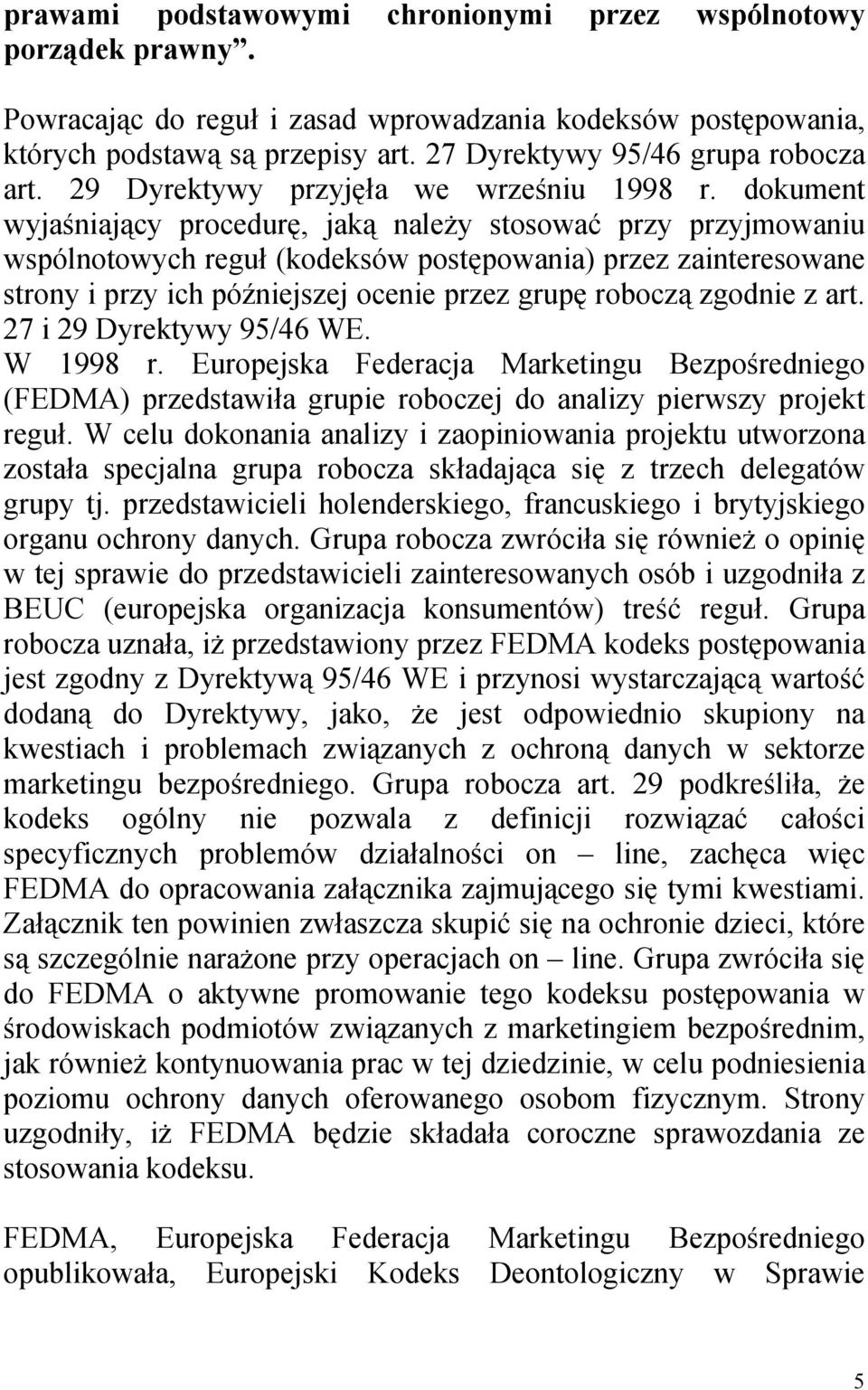 dokument wyjaśniający procedurę, jaką należy stosować przy przyjmowaniu wspólnotowych reguł (kodeksów postępowania) przez zainteresowane strony i przy ich późniejszej ocenie przez grupę roboczą