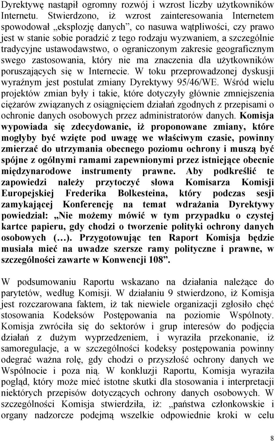 ustawodawstwo, o ograniczonym zakresie geograficznym swego zastosowania, który nie ma znaczenia dla użytkowników poruszających się w Internecie.