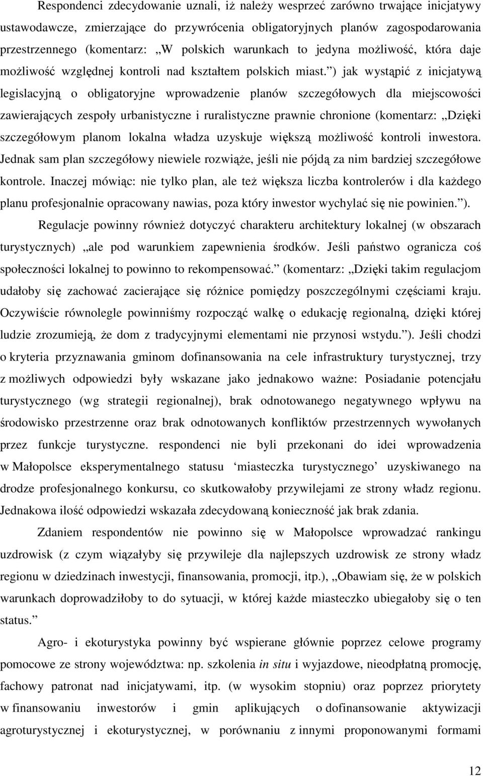 ) jak wystąpić z inicjatywą legislacyjną o obligatoryjne wprowadzenie planów szczegółowych dla miejscowości zawierających zespoły urbanistyczne i ruralistyczne prawnie chronione (komentarz: Dzięki