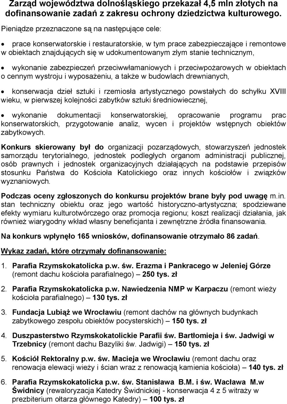 wykonanie zabezpieczeń przeciwwłamaniowych i przeciwpożarowych w obiektach o cennym wystroju i wyposażeniu, a także w budowlach drewnianych, konserwacja dzieł sztuki i rzemiosła artystycznego