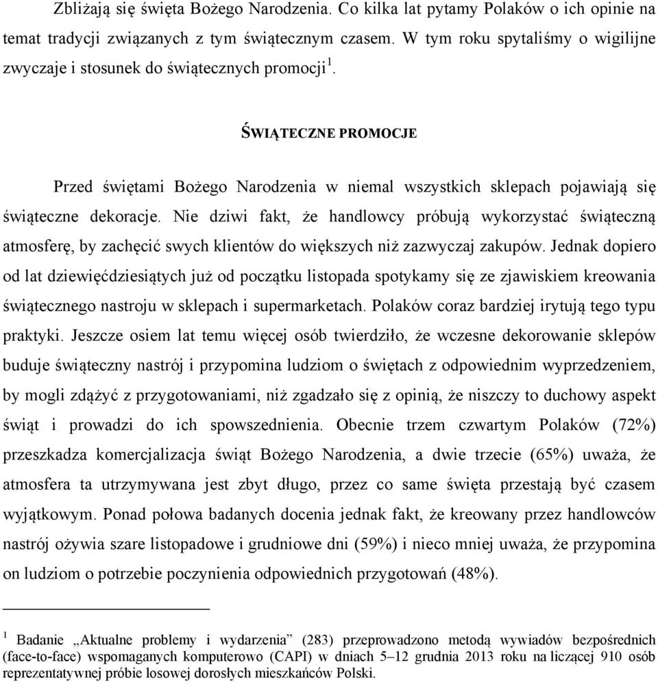 Nie dziwi fakt, że handlowcy próbują wykorzystać świąteczną atmosferę, by zachęcić swych klientów do większych niż zazwyczaj zakupów.