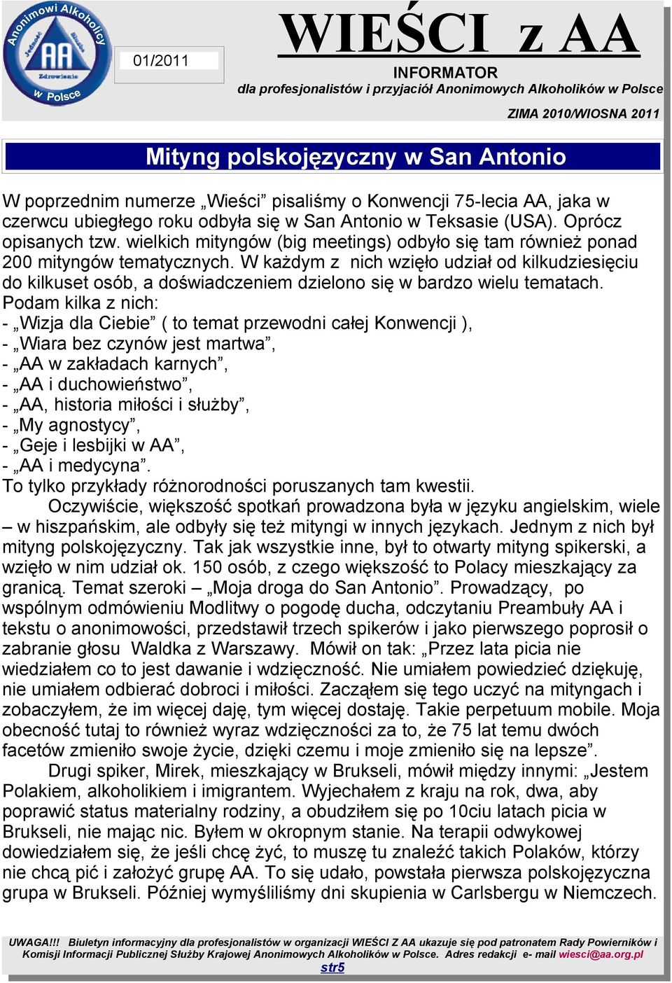 W każdym z nich wzięło udział od kilkudziesięciu do kilkuset osób, a doświadczeniem dzielono się w bardzo wielu tematach.