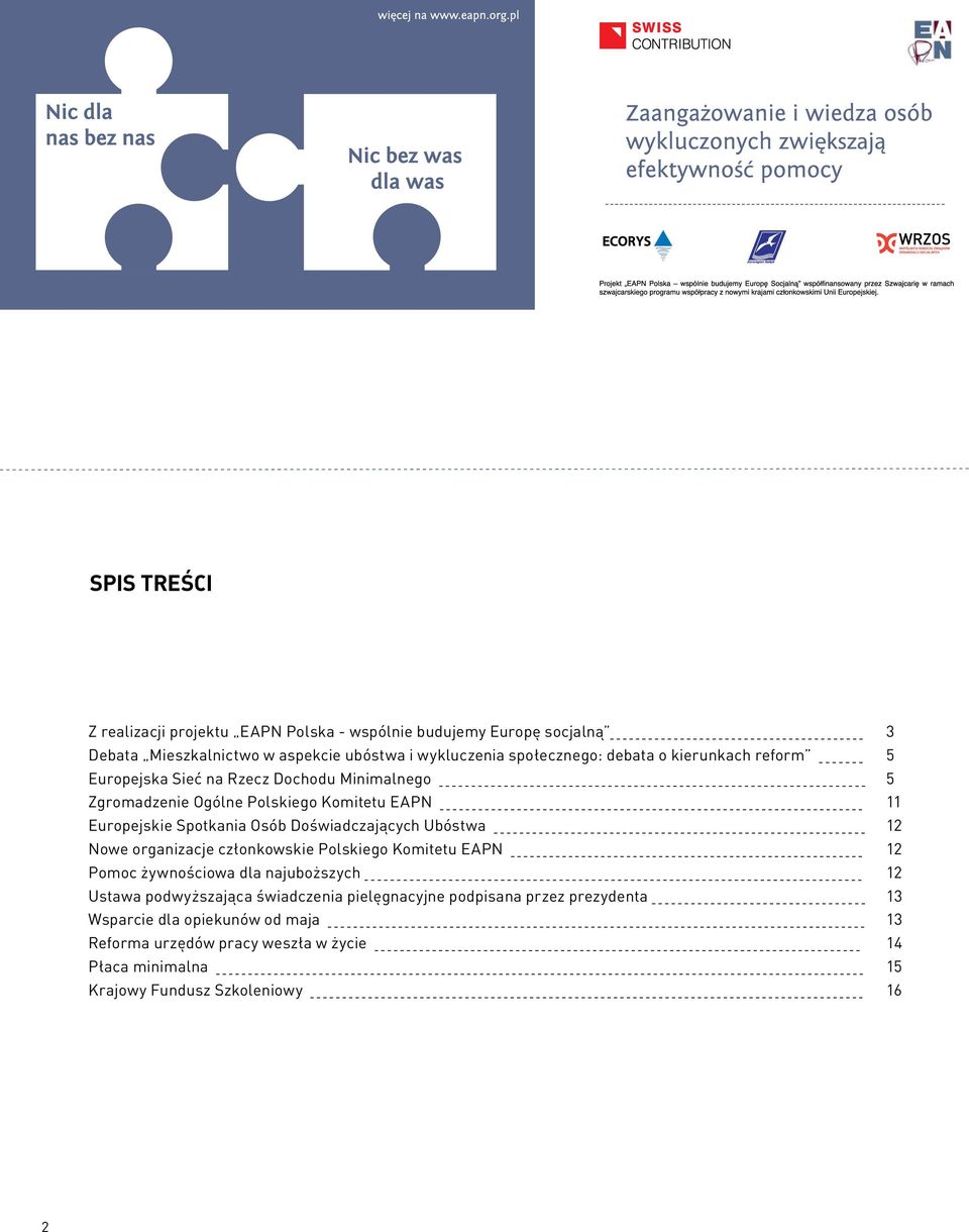 Doświadczających Ubóstwa 12 Nowe organizacje członkowskie Polskiego Komitetu EAPN 12 Pomoc żywnościowa dla najuboższych 12 Ustawa podwyższająca świadczenia