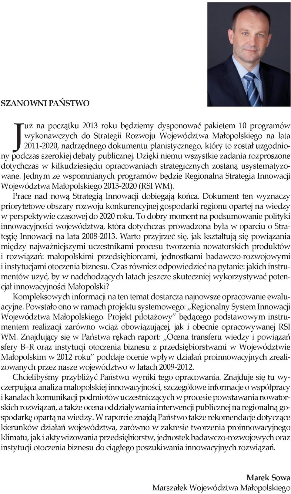 Dzięki niemu wszystkie zadania rozproszone dotychczas w kilkudziesięciu opracowaniach strategicznych zostaną usystematyzowane.