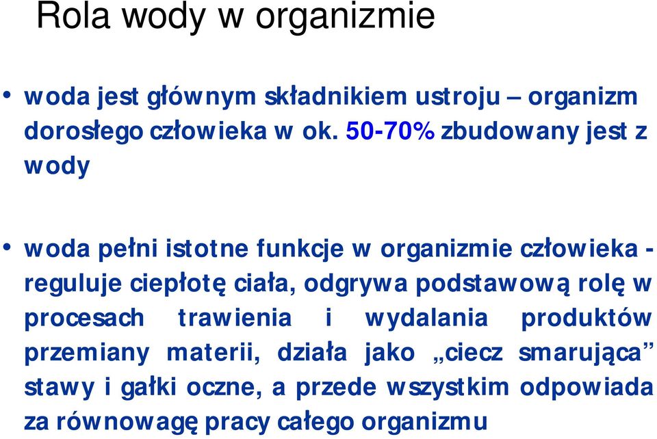 ciała, odgrywa podstawową rolę w procesach trawienia i wydalania produktów przemiany materii, działa