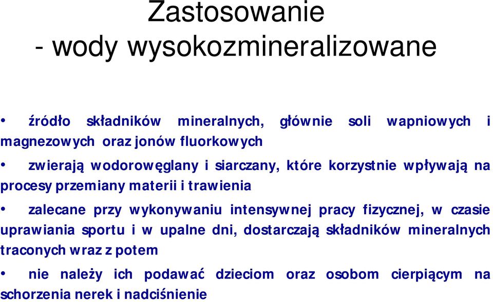 zalecane przy wykonywaniu intensywnej pracy fizycznej, w czasie uprawiania sportu i w upalne dni, dostarczają składników