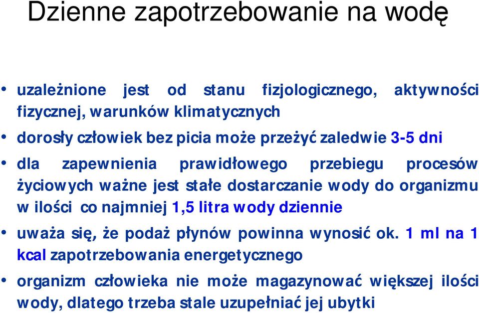 dostarczanie wody do organizmu w ilości co najmniej 1,5 litra wody dziennie uważa się, że podaż płynów powinna wynosić ok.