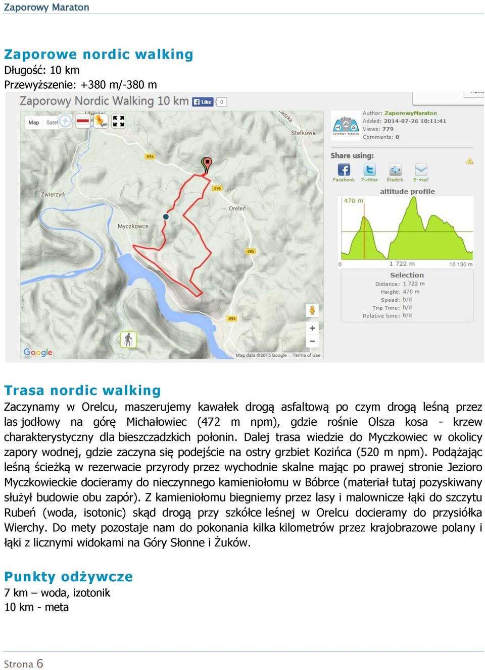 Dalej trasa wiedzie do Myczkowiec w okolicy zapory wodnej, gdzie zaczyna się podejście na ostry grzbiet Kozińca (520 m npm).