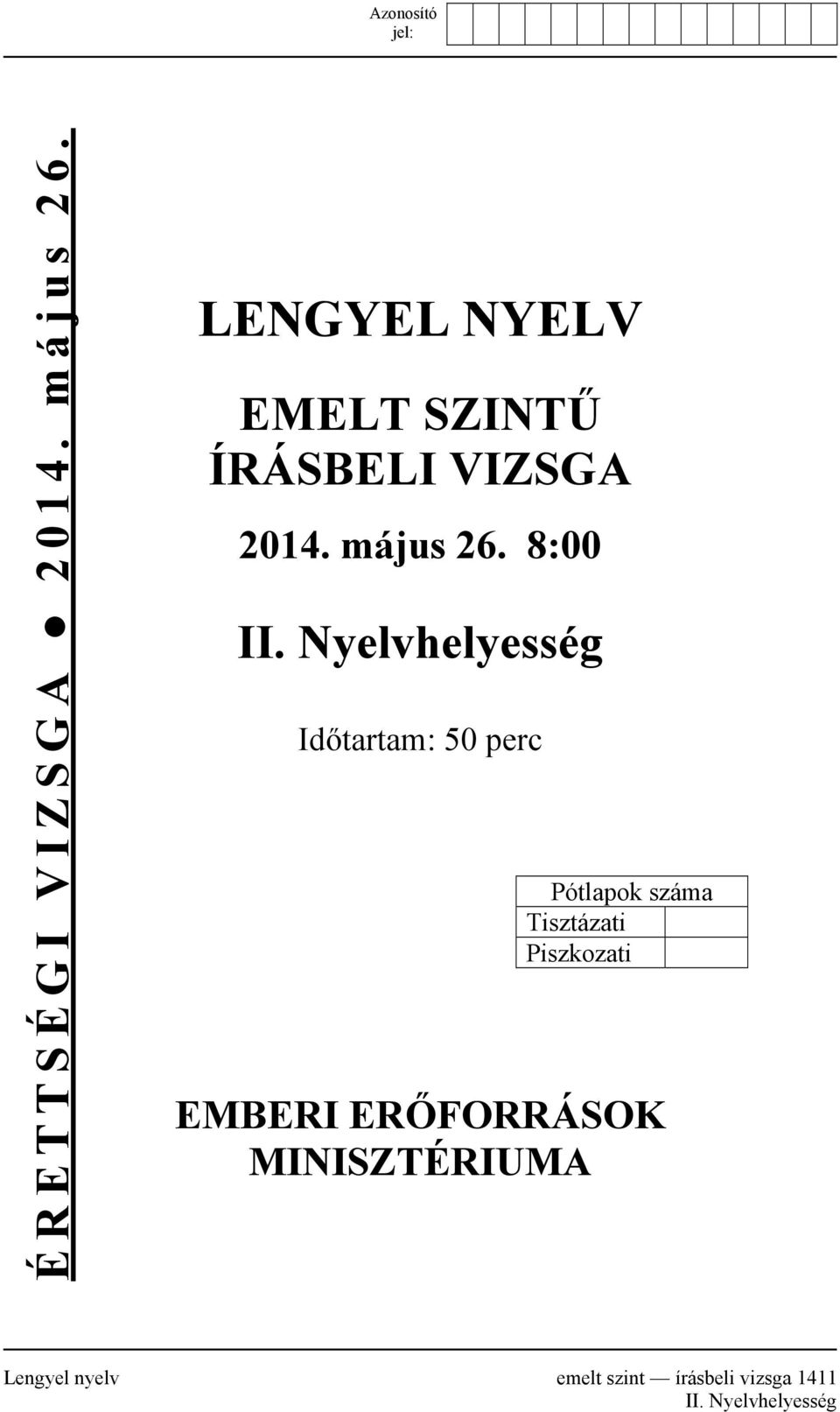 Nyelvhelyesség Időtartam: 50 perc Pótlapok száma Tisztázati