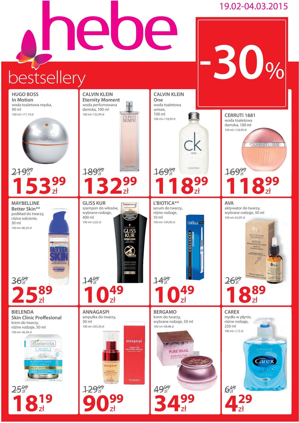 damska, 100 ml 100 ml=118,99 21 18 16 16 153 99 132 99 118 99 118 99 MAYBELLINE Better Skin** różne odcienie, 30 ml 100 ml=86,30 GLISS KUR szampon do włosów, 400 ml 100 ml=2,62 L