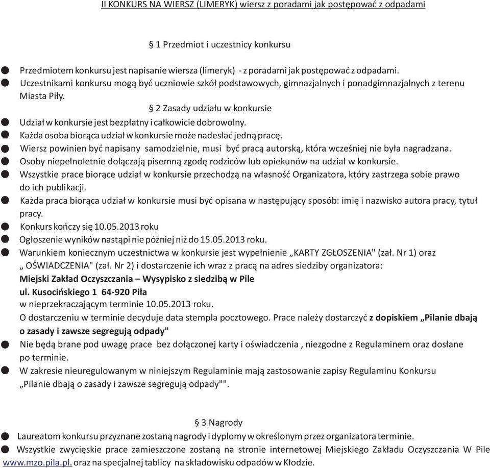 2 Zasady udzia³u w konkursie Udzia³ w konkursie jest bezp³atny i ca³kowicie dobrowolny. Ka da osoba bior¹ca udzia³ w konkursie mo e nades³aæ jedn¹ pracê.