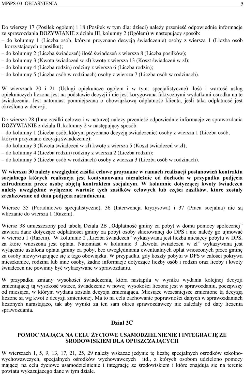 wiersza 8 (Liczba posiłków); do kolumny 3 (Kwota świadczeń w zł) kwotę z wiersza 13 (Koszt świadczeń w zł); do kolumny 4 (Liczba rodzin) rodziny z wiersza 6 (Liczba rodzin); do kolumny 5 (Liczba osób