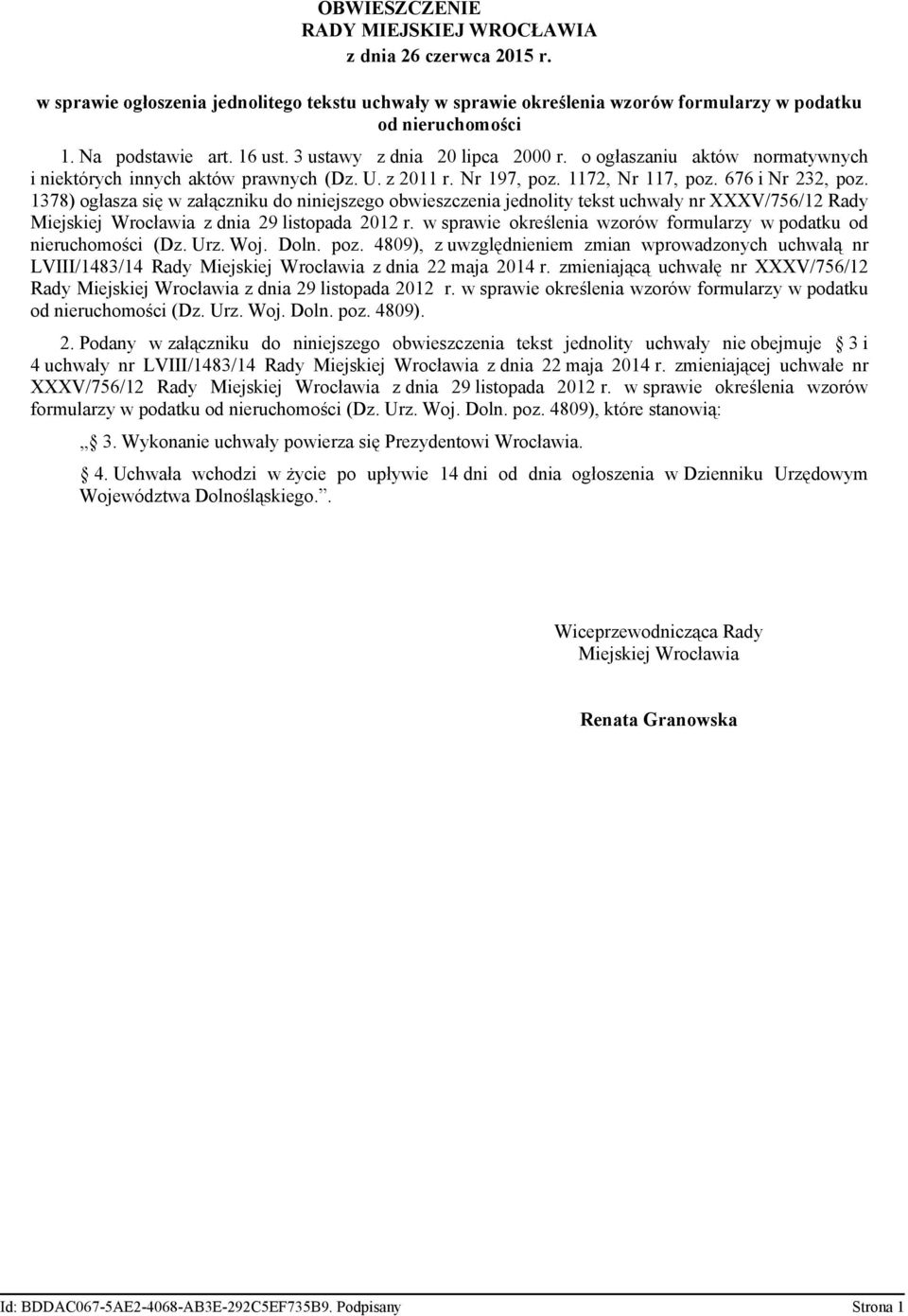 1378) ogłasza się w załączniku do niniejszego obwieszczenia jednolity tekst uchwały nr XXXV/756/12 Rady Miejskiej Wrocławia z dnia 29 listopada 2012 r.