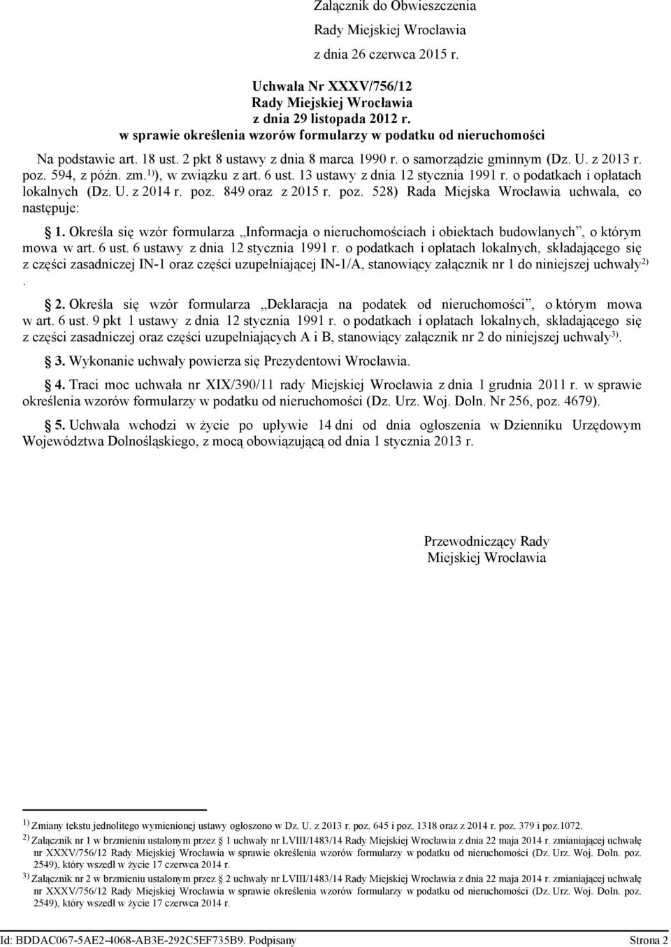 1) ), w związku z art. 6 ust. 13 ustawy z dnia 12 stycznia 1991 r. o podatkach i opłatach lokalnych (Dz. U. z 2014 r. poz. 849 oraz z 2015 r. poz. 528) Rada Miejska Wrocławia uchwala, co następuje: 1.