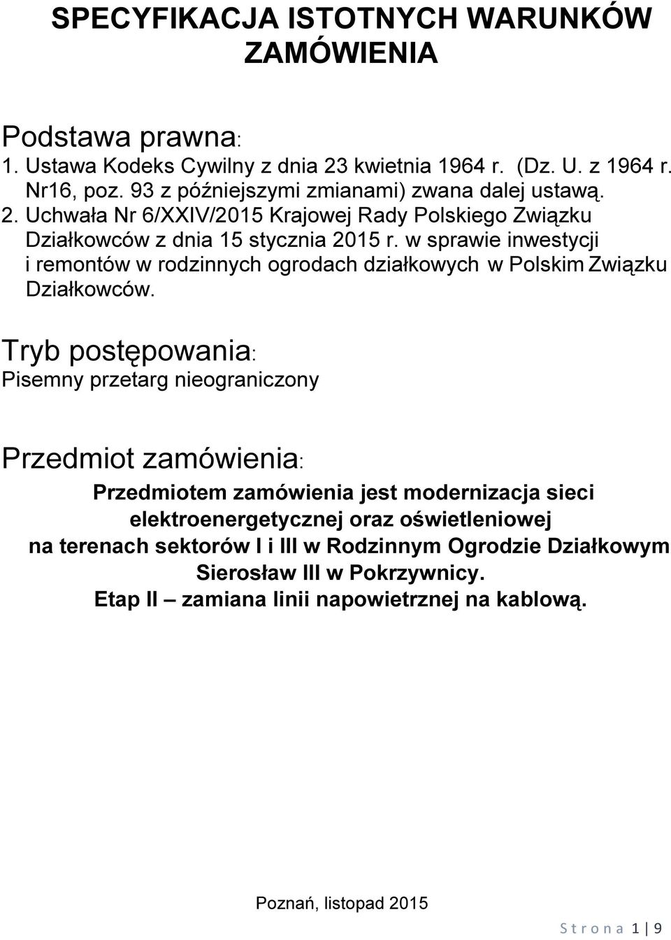 w sprawie inwestycji i remontów w rodzinnych ogrodach działkowych w Polskim Związku Działkowców.