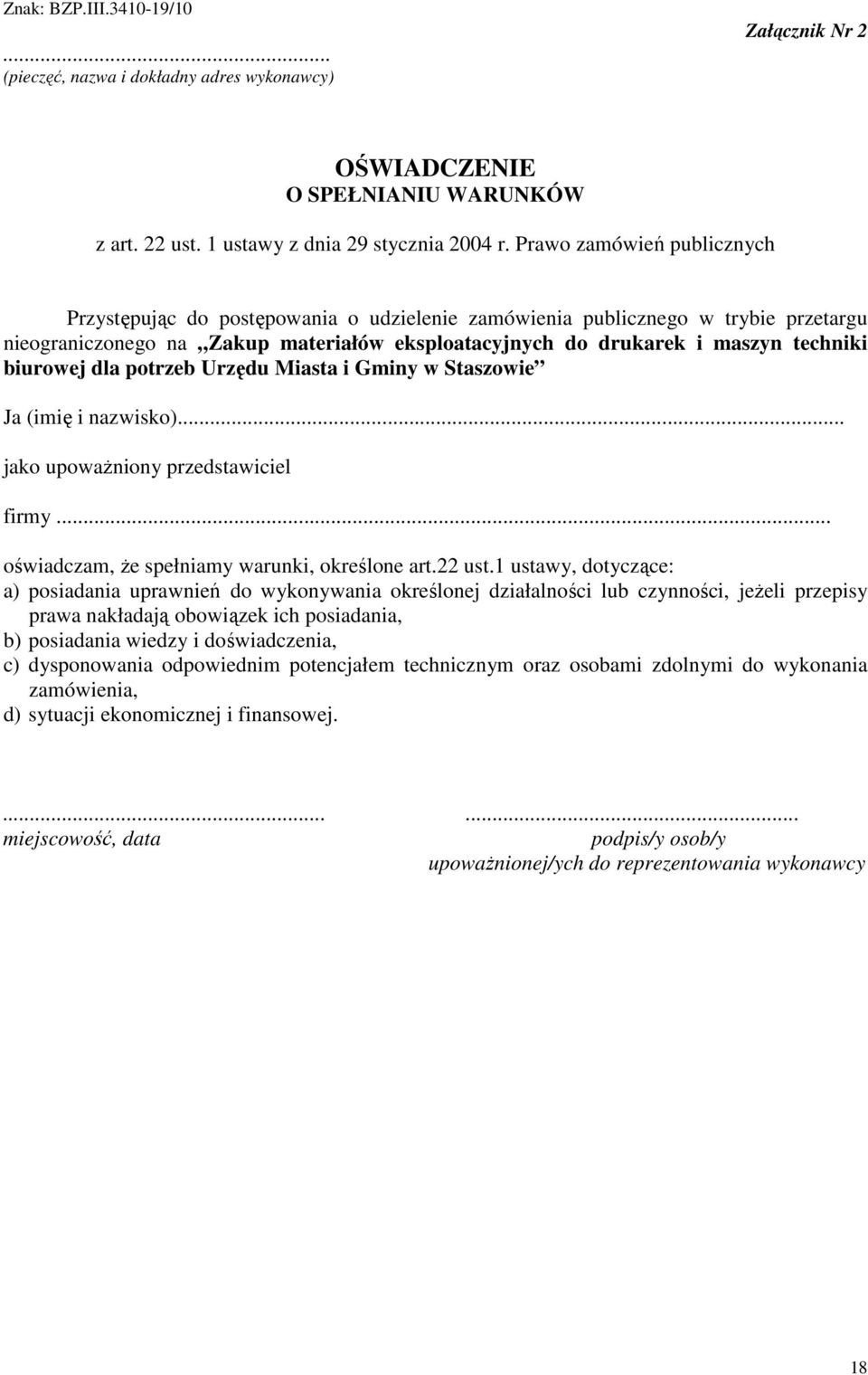 biurowej dla potrzeb Urzędu Miasta i Gminy w Staszowie Ja (imię i nazwisko)... jako upowaŝniony przedstawiciel firmy... oświadczam, Ŝe spełniamy warunki, określone art.22 ust.