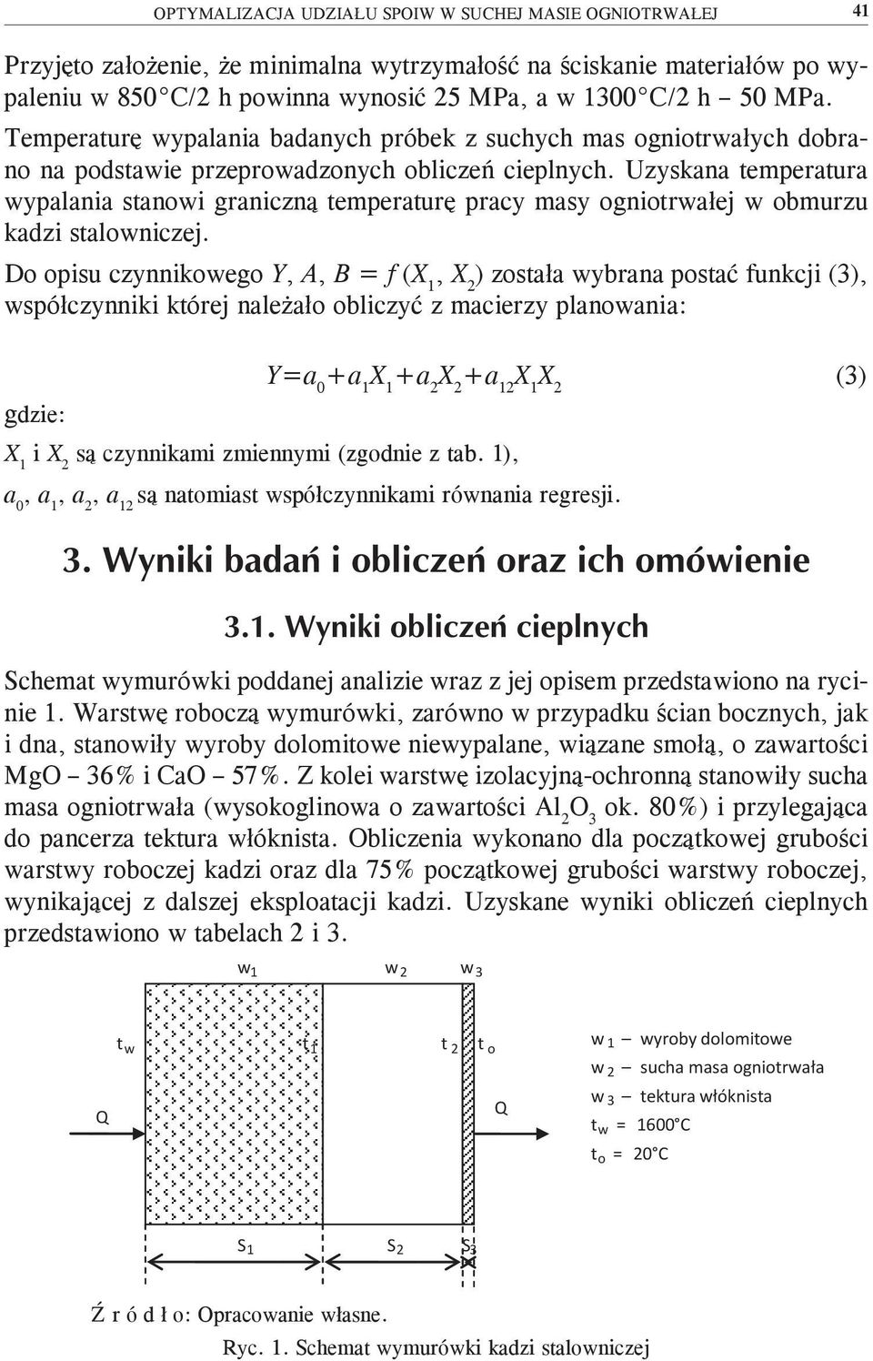 Uzyskana temperatura wypalania stanowi graniczną temperaturę pracy masy ogniotrwałej w obmurzu kadzi stalowniczej.