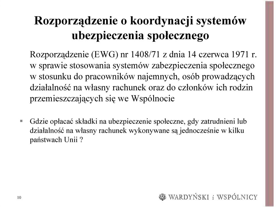 działalność na własny rachunek oraz do członków ich rodzin przemieszczających się we Wspólnocie Gdzie opłacać składki na