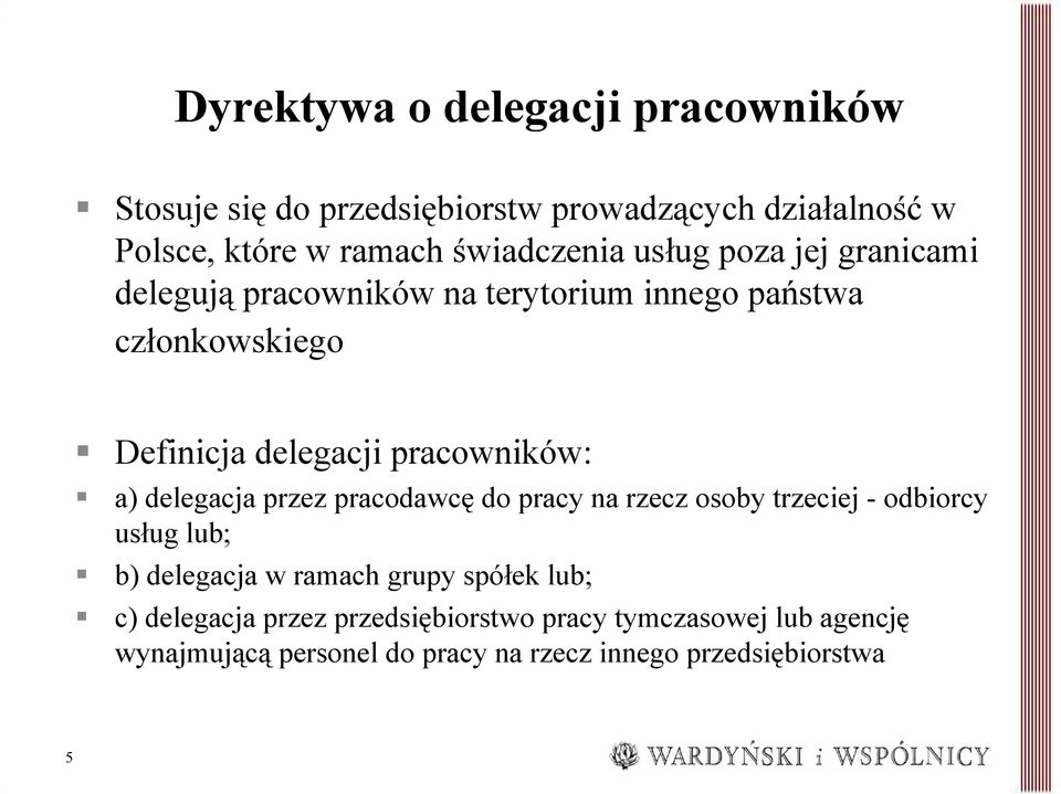 delegacja przez pracodawcę do pracy na rzecz osoby trzeciej - odbiorcy usług lub; b) delegacja w ramach grupy spółek lub; c)