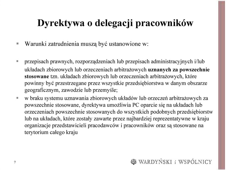 układach zbiorowych lub orzeczeniach arbitrażowych, które powinny być przestrzegane przez wszystkie przedsiębiorstwa w danym obszarze geograficznym, zawodzie lub przemyśle; w braku systemu uznawania