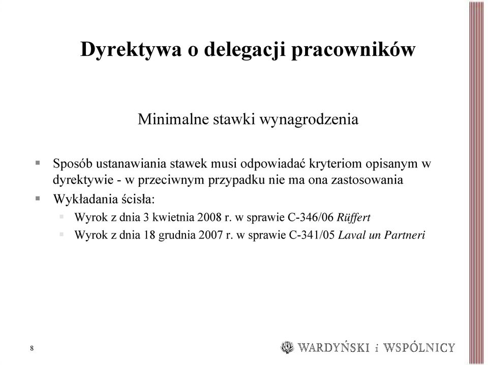 ma ona zastosowania Wykładania ścisła: Wyrok z dnia 3 kwietnia 2008 r.