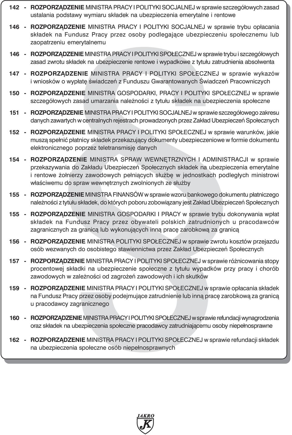 SPOŁECZNEJ w sprawie trybu i szczegółowych zasad zwrotu składek na ubezpieczenie rentowe i wypadkowe z tytułu zatrudnienia absolwenta 147 - ROZPORZĄDZENIE MINISTRA PRACY I POLITYKI SPOŁECZNEJ w