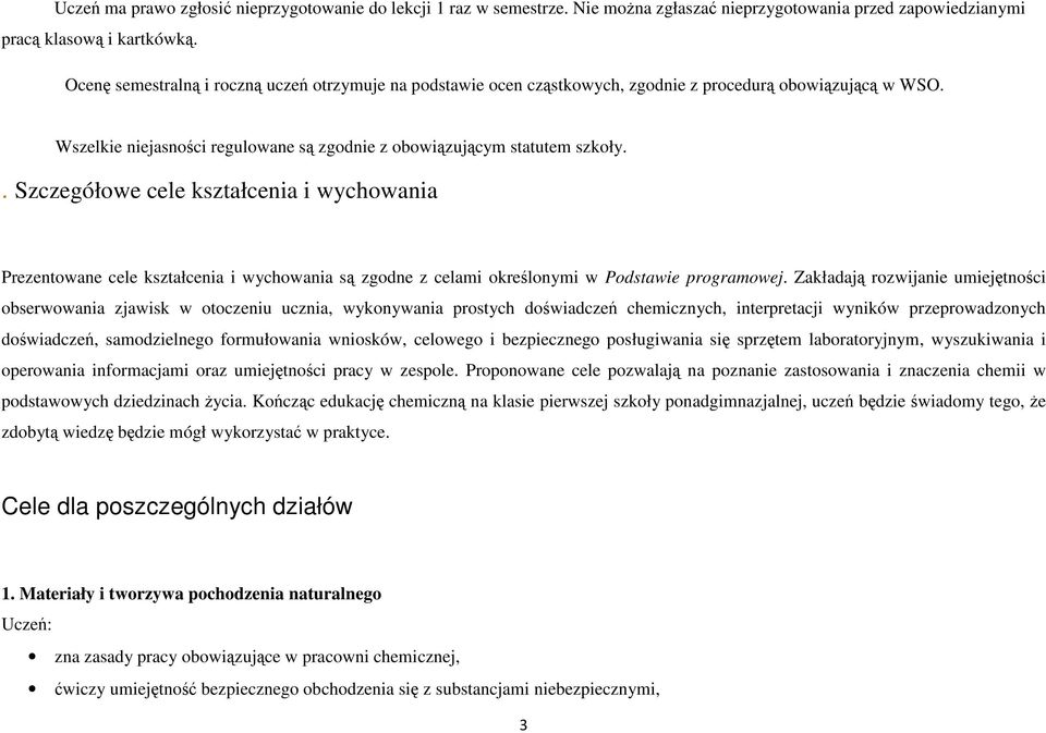 . Szczegółowe cele kształcenia i wychowania Prezentowane cele kształcenia i wychowania są zgodne z celami określonymi w Podstawie programowej.