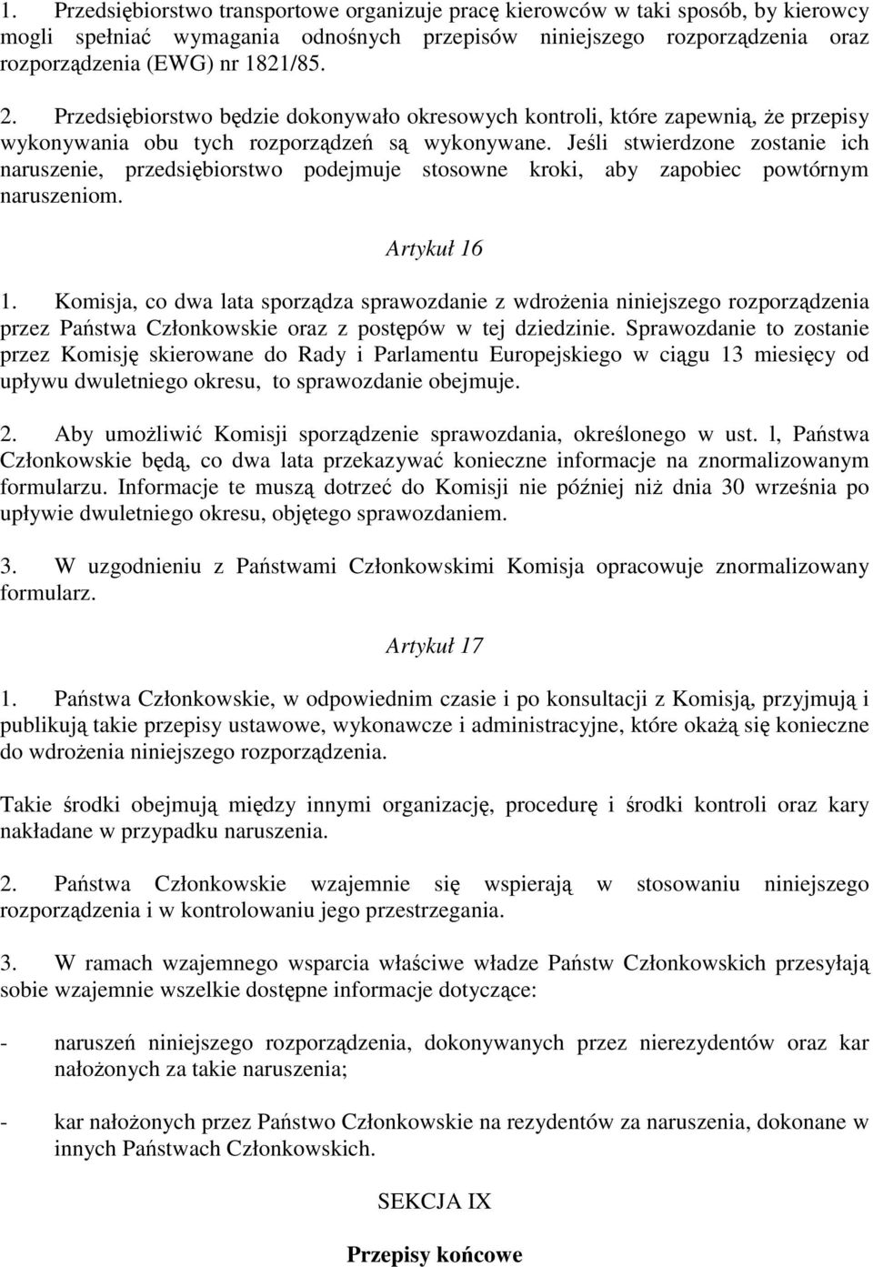 Je li stwierdzone zostanie ich naruszenie, przedsi biorstwo podejmuje stosowne kroki, aby zapobiec powtórnym naruszeniom. Artykuł 16 1.