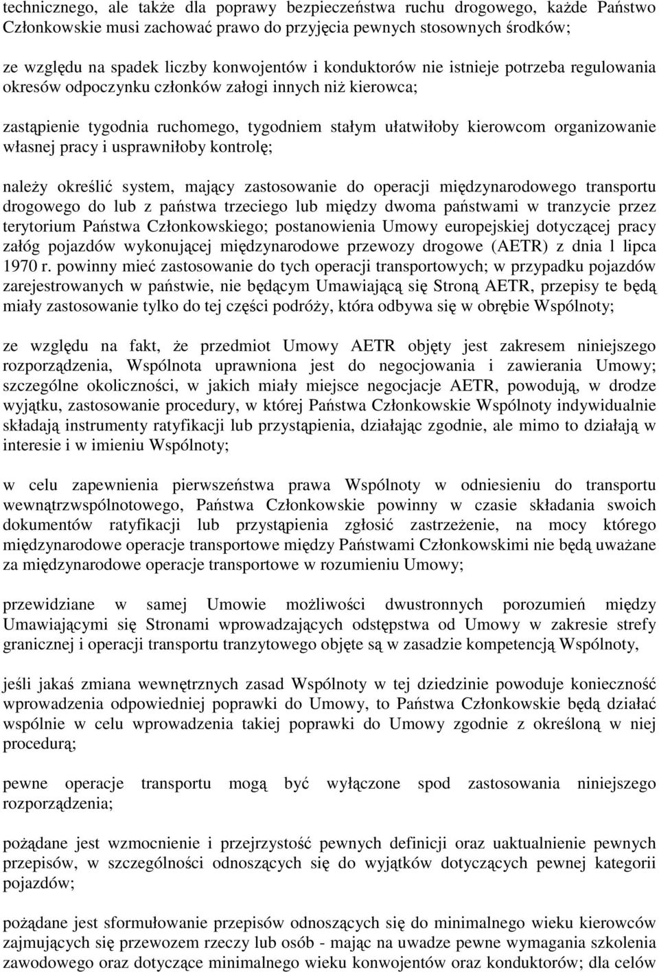 i usprawniłoby kontrol ; nale y okre li system, maj cy zastosowanie do operacji mi dzynarodowego transportu drogowego do lub z pa stwa trzeciego lub mi dzy dwoma pa stwami w tranzycie przez