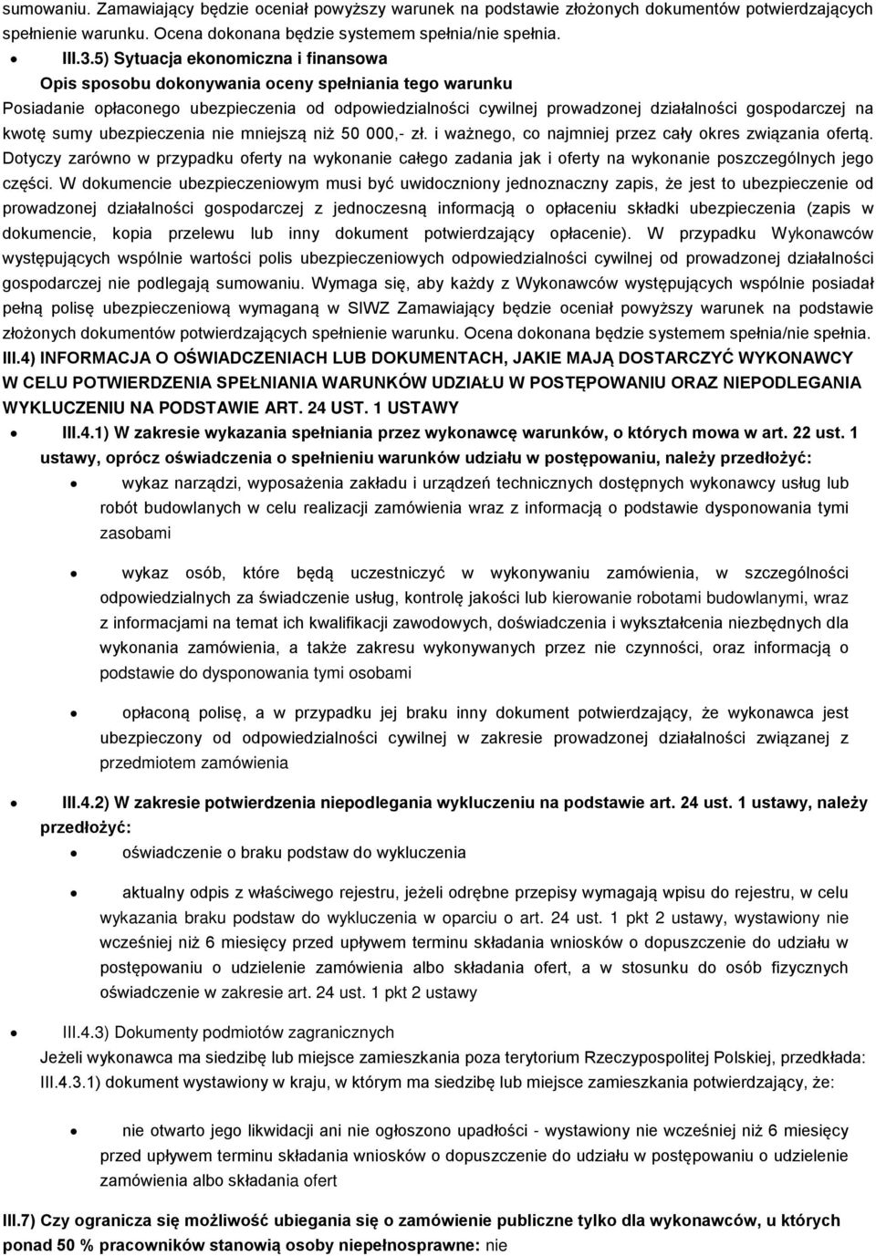 i ważnego, co najmniej przez cały okres związania ofertą. Dotyczy zarówno w przypadku oferty na wykonanie całego zadania jak i oferty na wykonanie poszczególnych jego części.