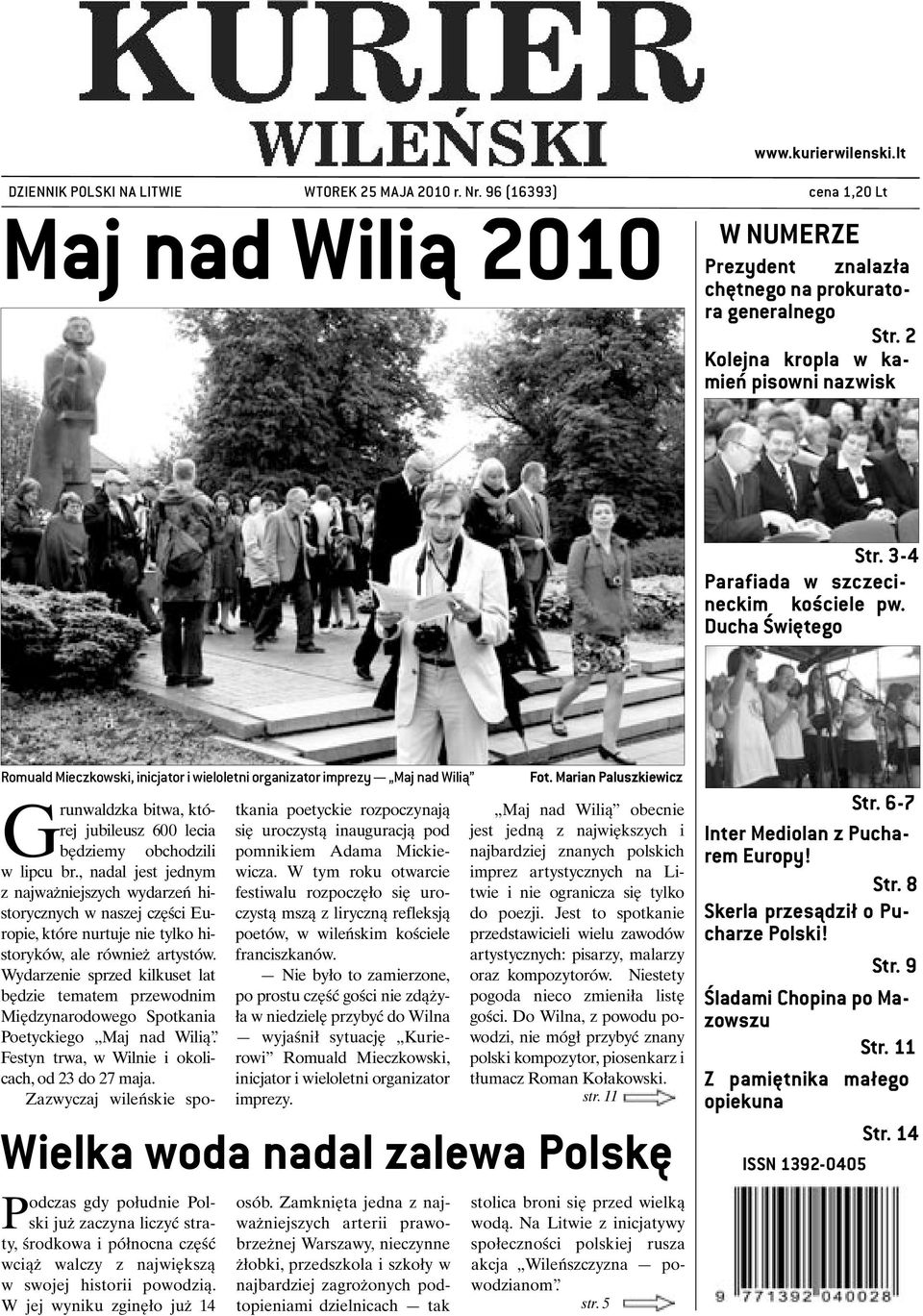 Ducha Świętego Romuald Mieczkowski, inicjator i wieloletni organizator imprezy Maj nad Wilią Wielka woda nadal zalewa Polskę Podczas gdy południe Polski już zaczyna liczyć straty, środkowa i północna