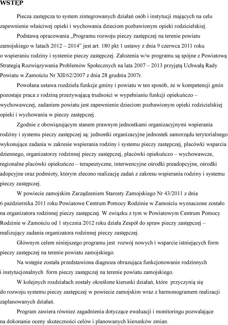 180 pkt 1 ustawy z dnia 9 czerwca 2011 roku o wspieraniu rodziny i systemie pieczy zastępczej.