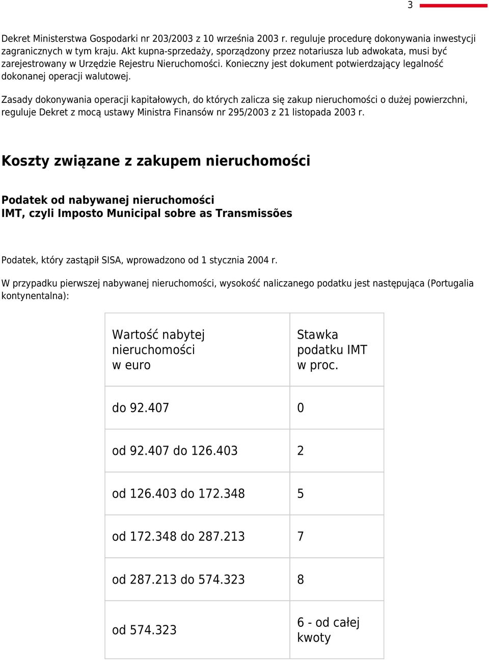 Konieczny jest dokument potwierdzający legalność dokonanej operacji walutowej.