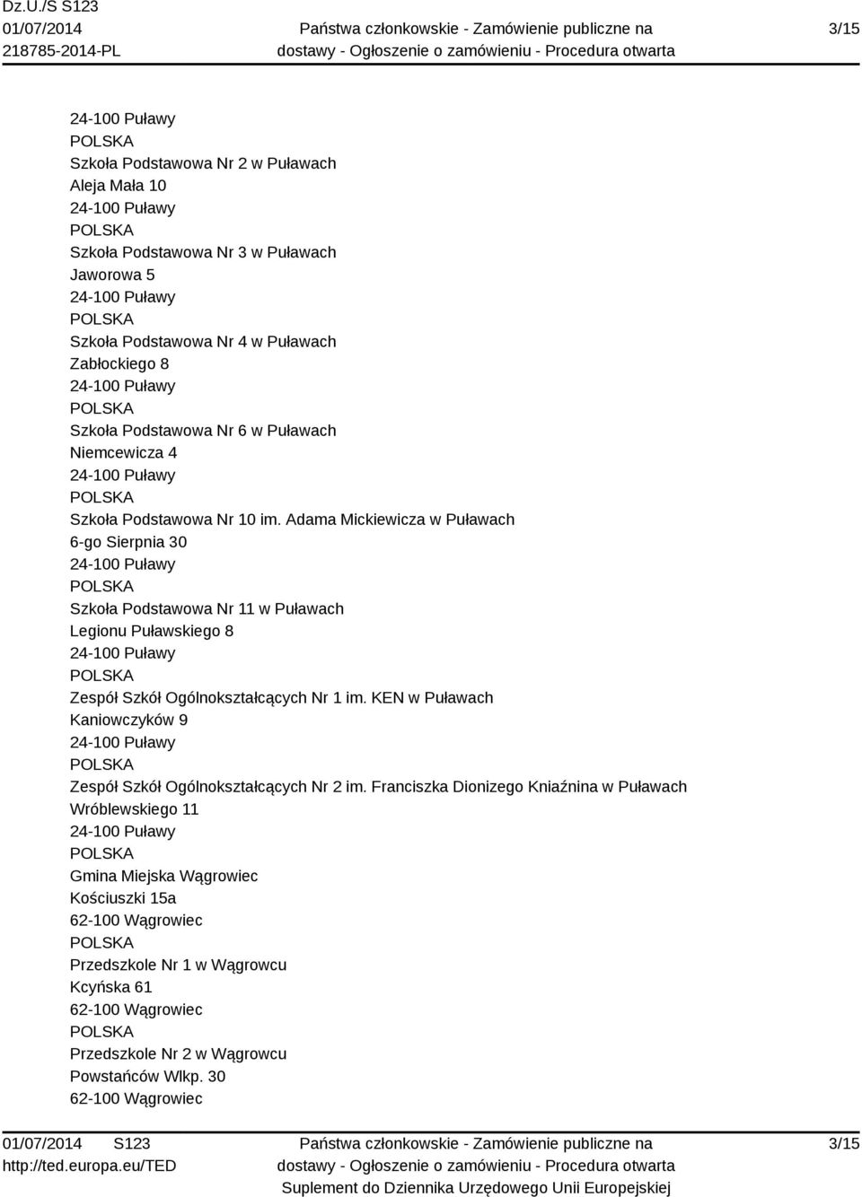 Adama Mickiewicza w Puławach 6-go Sierpnia 30 Szkoła Podstawowa Nr 11 w Puławach Legionu Puławskiego 8 Zespół Szkół Ogólnokształcących Nr 1 im.