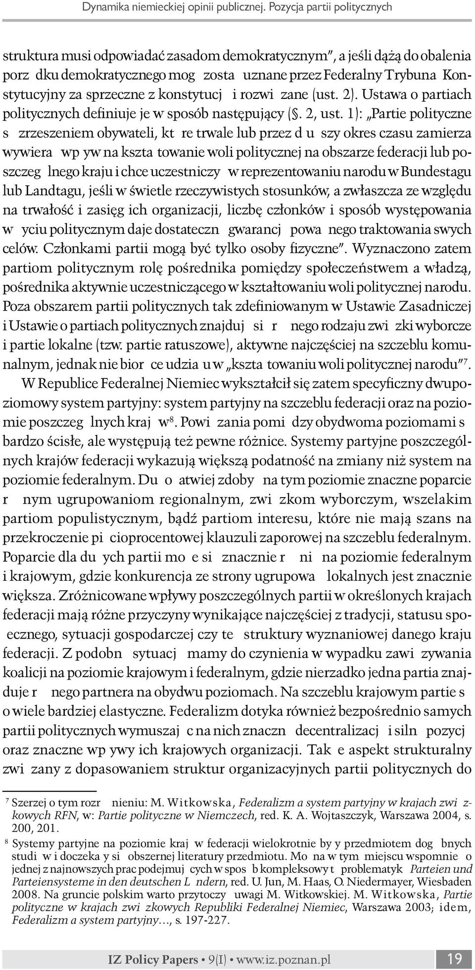 z konstytucją i rozwiązane (ust. 2). Ustawa o partiach politycznych definiuje je w sposób następujący (. 2, ust.