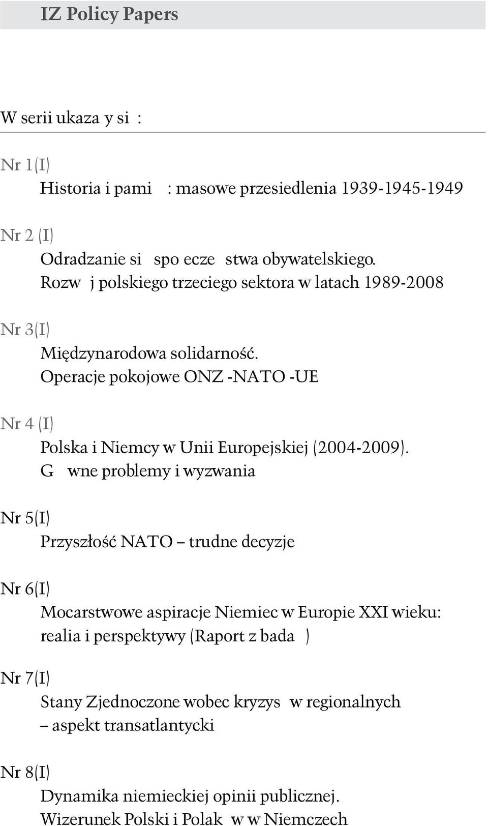 Operacje pokojowe ONZ -NATO -UE Nr 4 (I) Polska i Niemcy w Unii Europejskiej (2004-2009).
