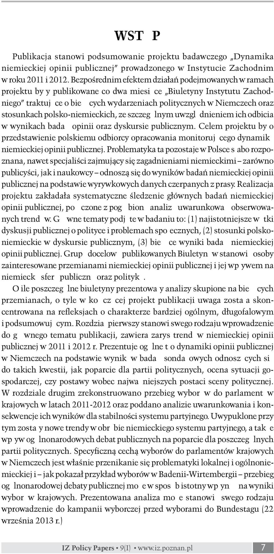 stosunkach polsko-niemieckich, ze szczególnym uwzględnieniem ich odbicia w wynikach badań opinii oraz dyskursie publicznym.