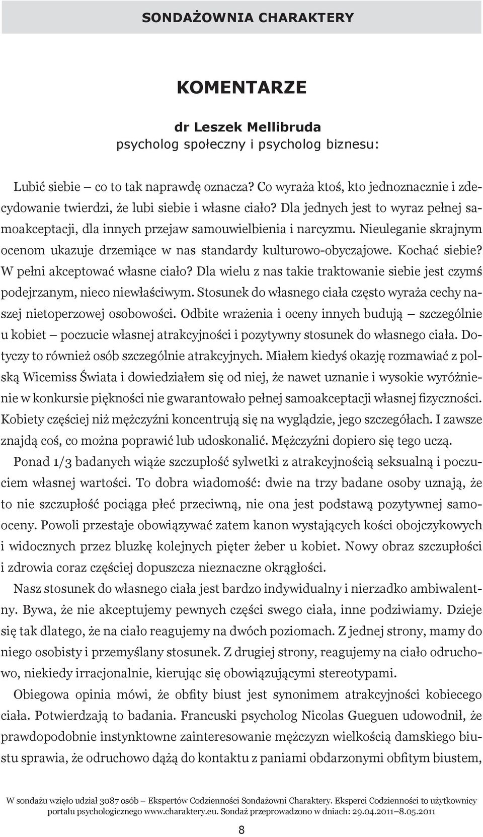 Nieuleganie skrajnym ocenom ukazuje drzemiące w nas standardy kulturowo-obyczajowe. Kochać siebie? W pełni akceptować własne ciało?