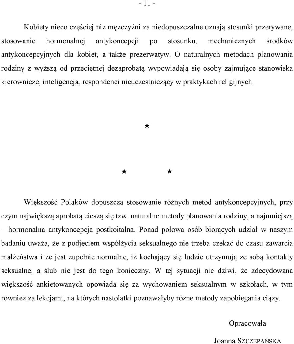 O naturalnych metodach planowania rodziny z wyższą od przeciętnej dezaprobatą wypowiadają się osoby zajmujące stanowiska kierownicze, inteligencja, respondenci nieuczestniczący w praktykach