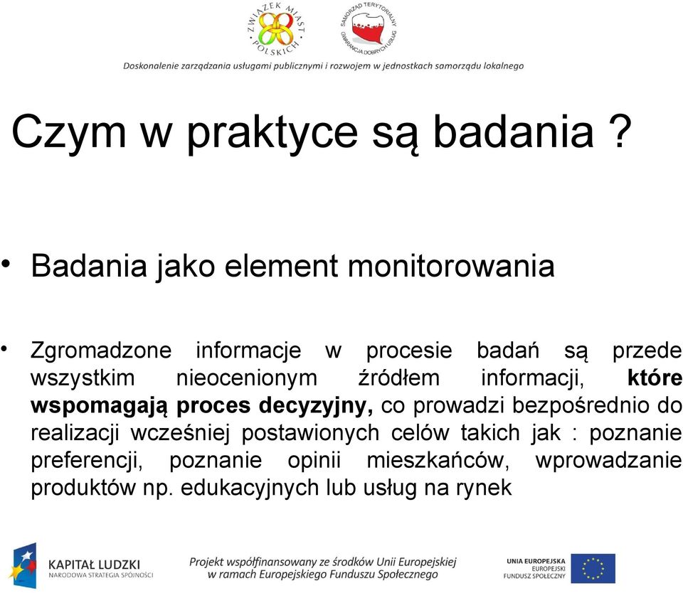 nieocenionym źródłem informacji, które wspomagają proces decyzyjny, co prowadzi bezpośrednio do