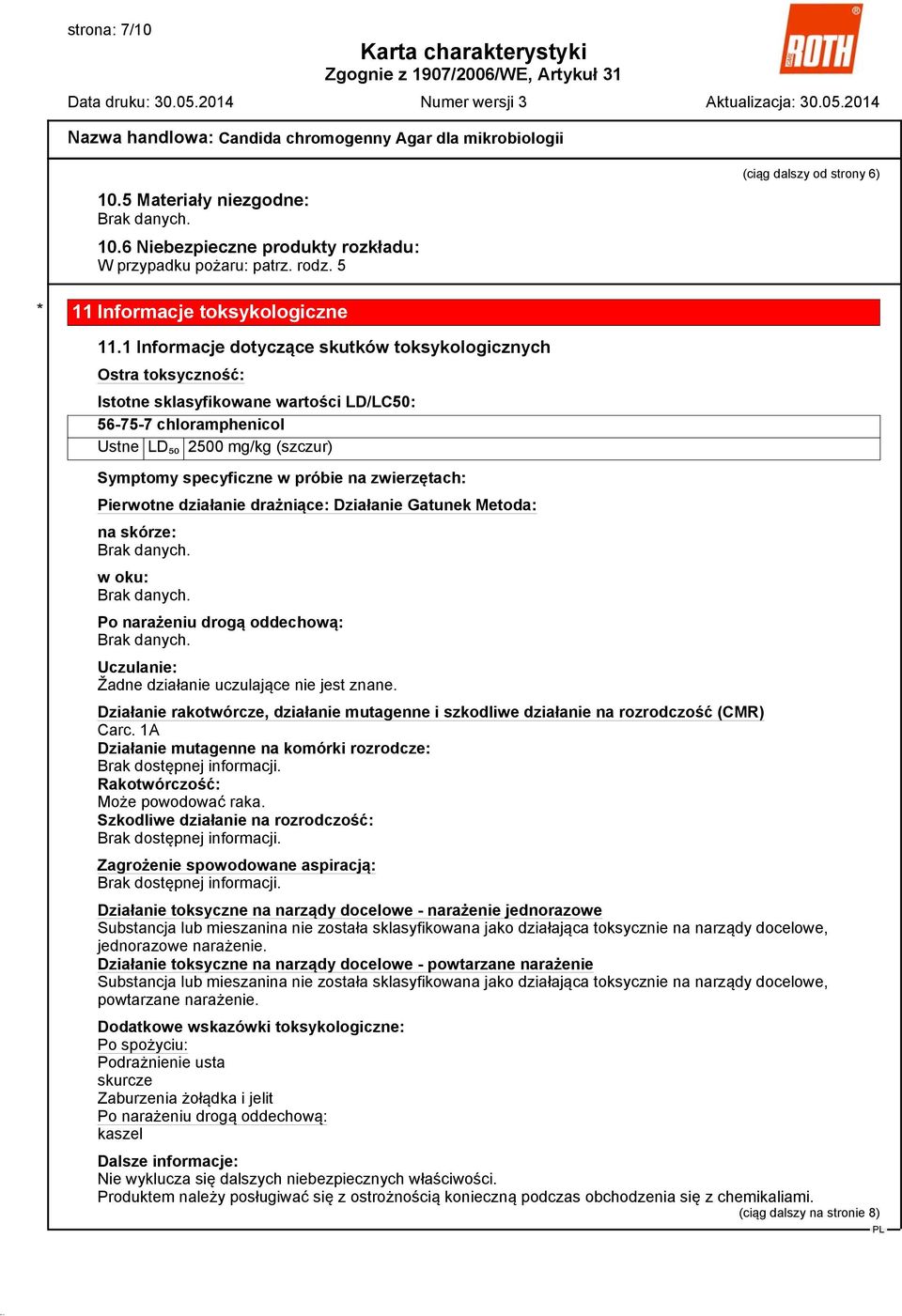 zwierzętach: Pierwotne działanie drażniące: Działanie Gatunek Metoda: na skórze: Brak danych. w oku: Brak danych. Po narażeniu drogą oddechową: Brak danych.