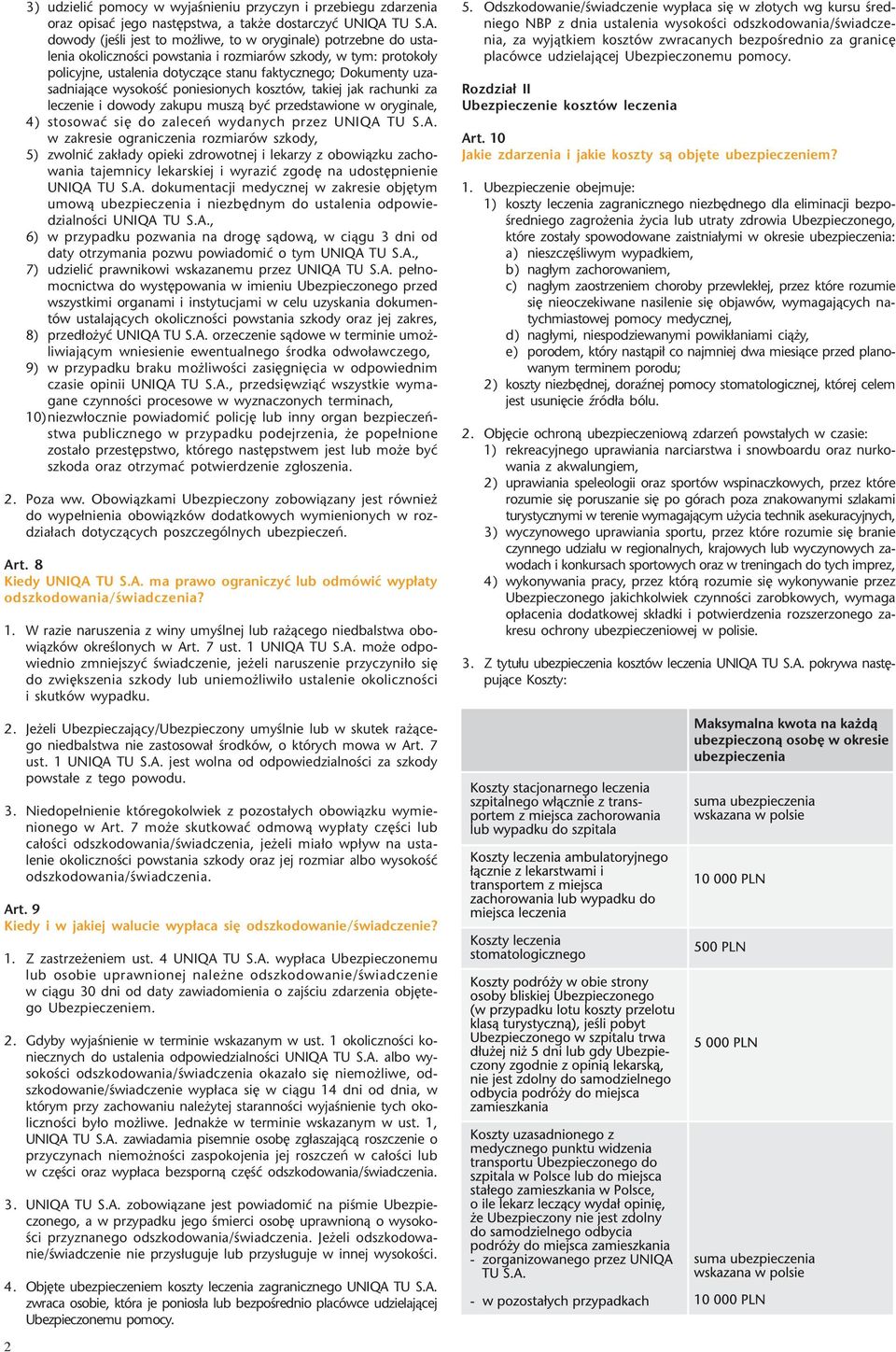 dowody (jeœli jest to mo liwe, to w oryginale) potrzebne do ustalenia okolicznoœci powstania i rozmiarów szkody, w tym: protoko³y policyjne, ustalenia dotycz¹ce stanu faktycznego; Dokumenty