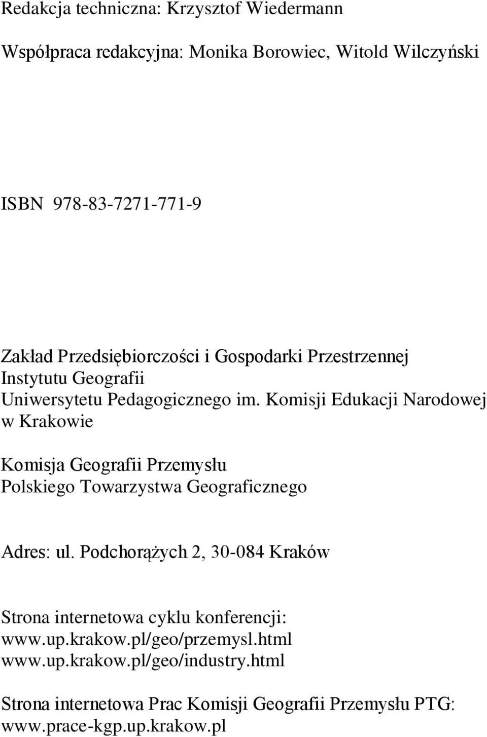 Komisji Edukacji Narodowej w Krakowie Komisja Geografii Przemysłu Polskiego Towarzystwa Geograficznego Adres: ul.