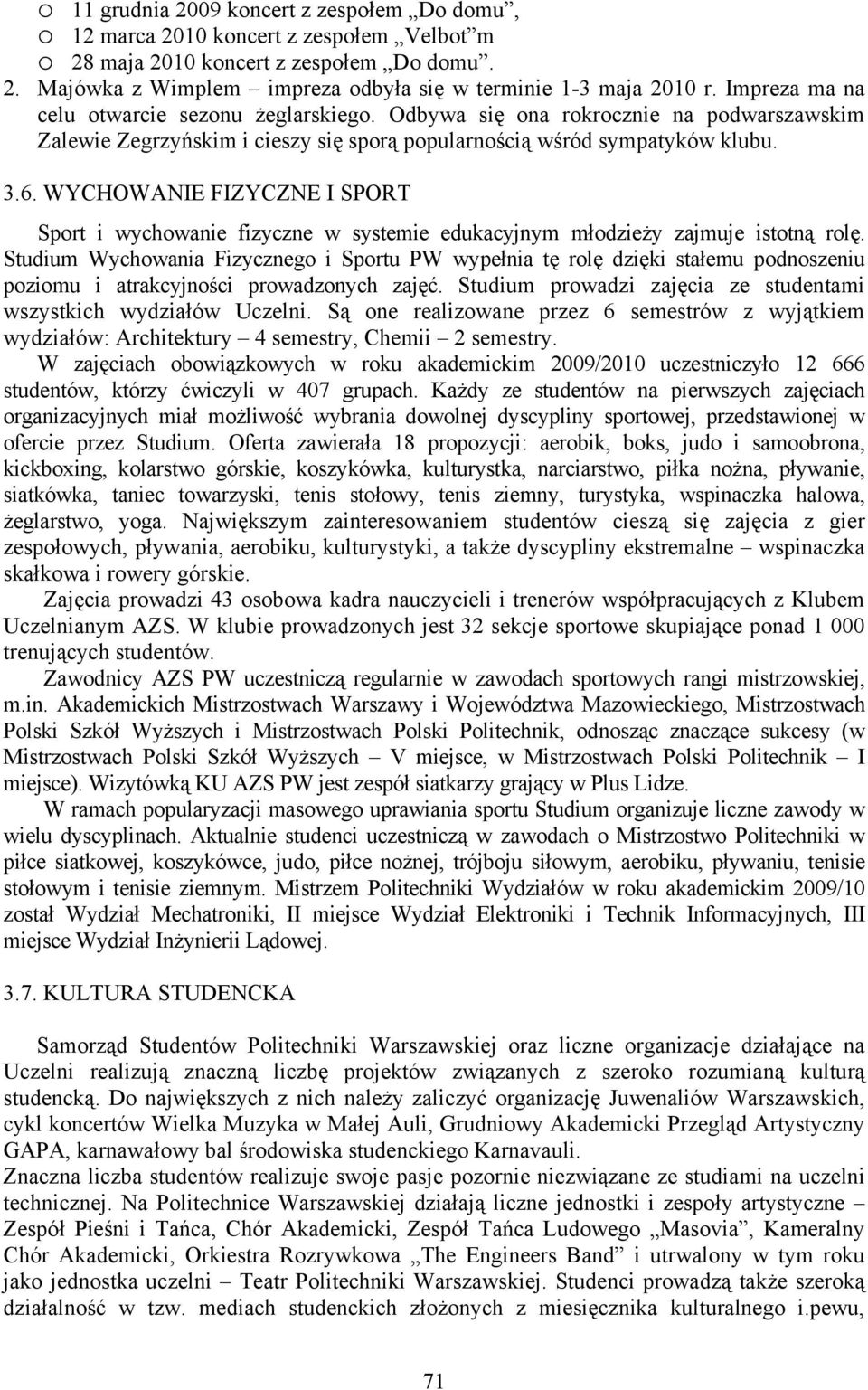 WYCHOWANIE FIZYCZNE I SPORT Sport i wychowanie fizyczne w systemie edukacyjnym młodzieży zajmuje istotną rolę.