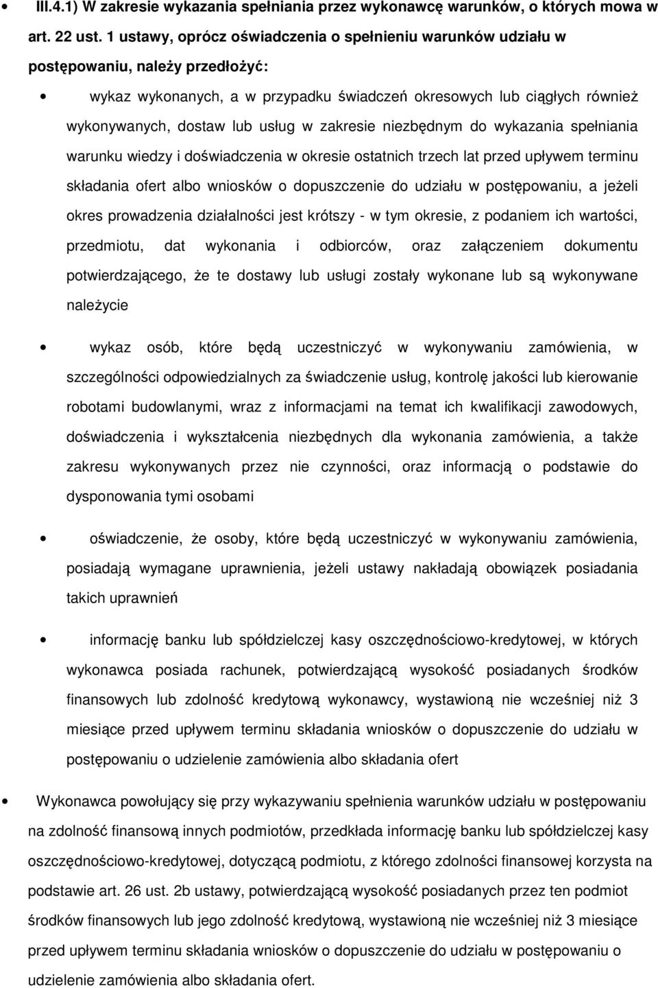 niezbędnym d wykazania spełniania warunku wiedzy i dświadczenia w kresie statnich trzech lat przed upływem terminu składania fert alb wnisków dpuszczenie d udziału w pstępwaniu, a jeżeli kres