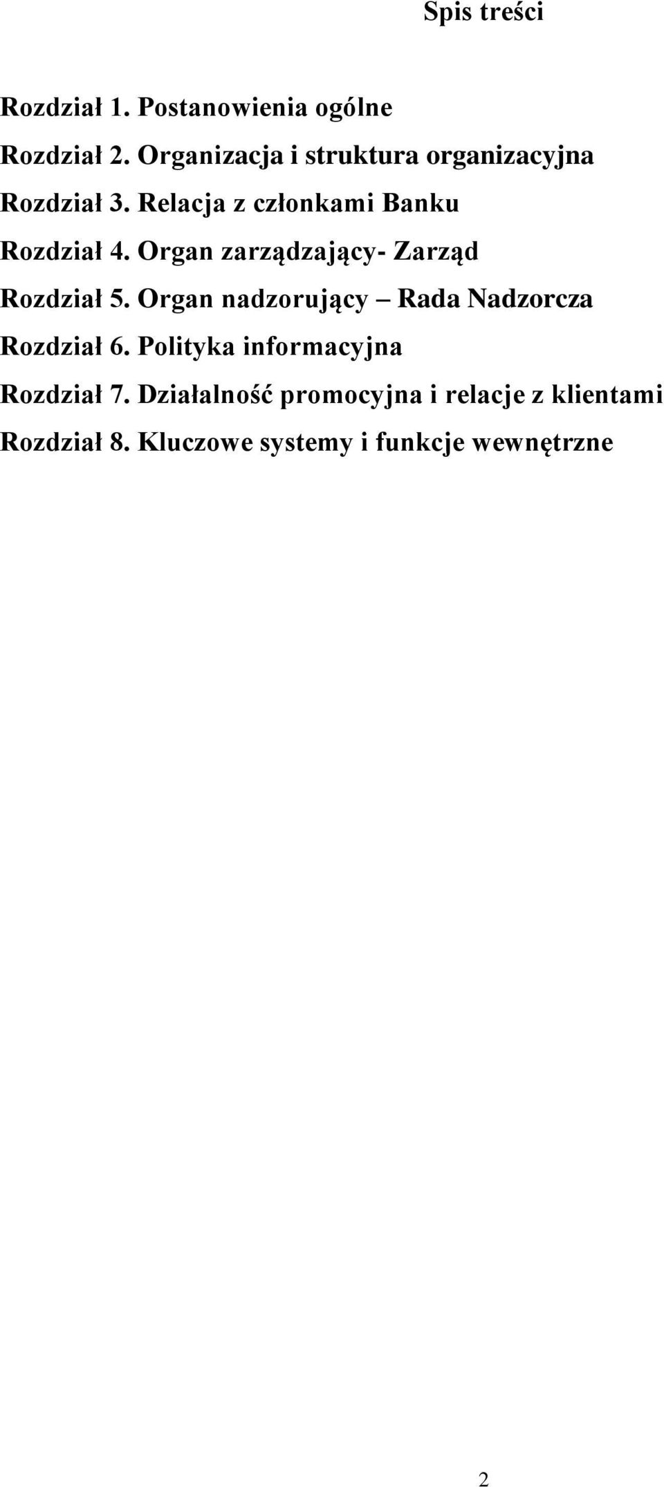 Organ zarządzający- Zarząd Rozdział 5. Organ nadzorujący Rada Nadzorcza Rozdział 6.